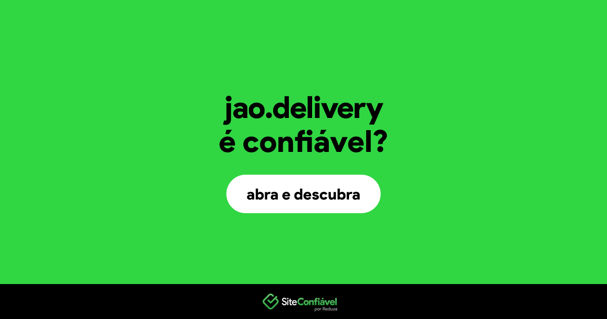 O site jao.delivery é confiável?