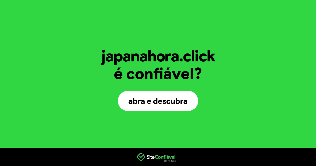 O site japanahora.click é confiável?