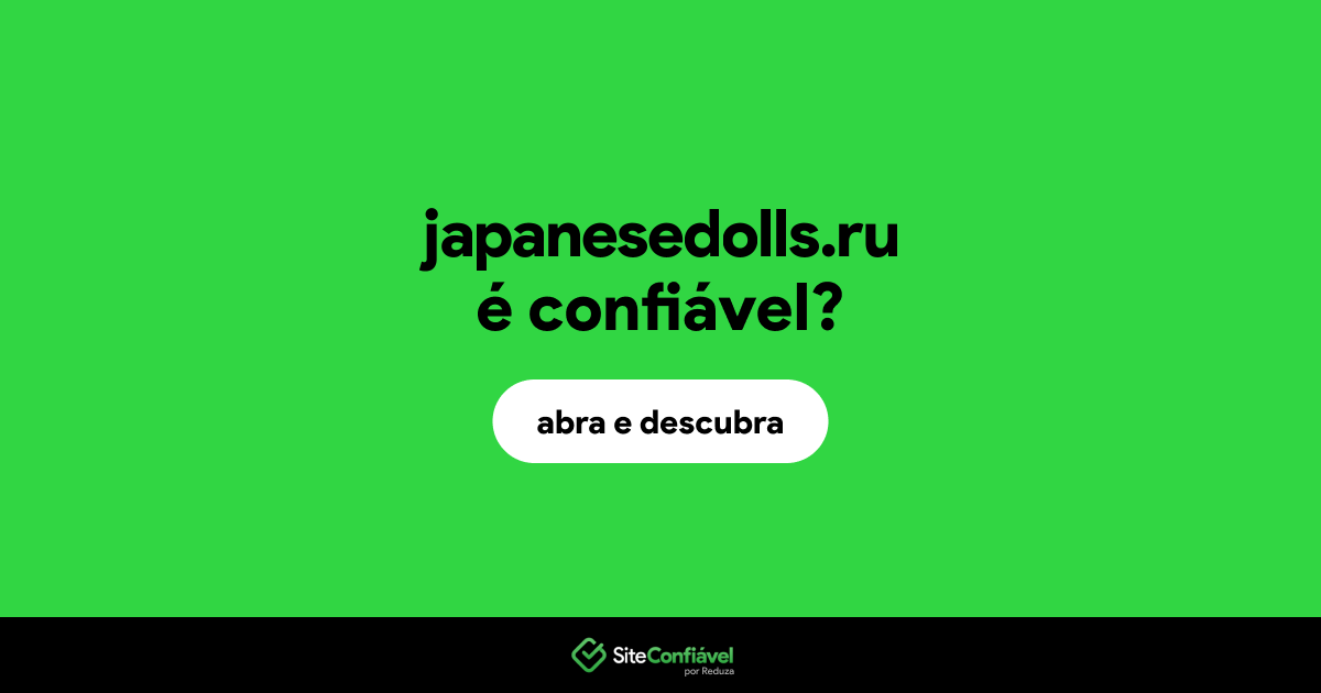 O site japanesedolls.ru é confiável?