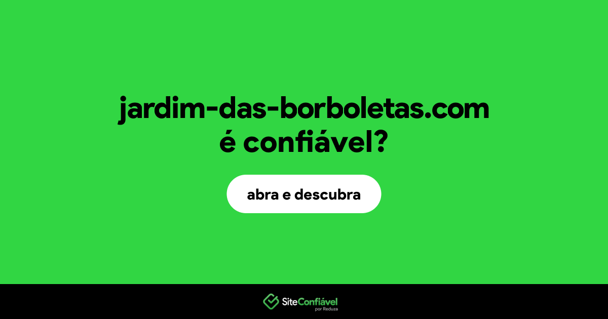 O site jardim-das-borboletas.com é confiável?