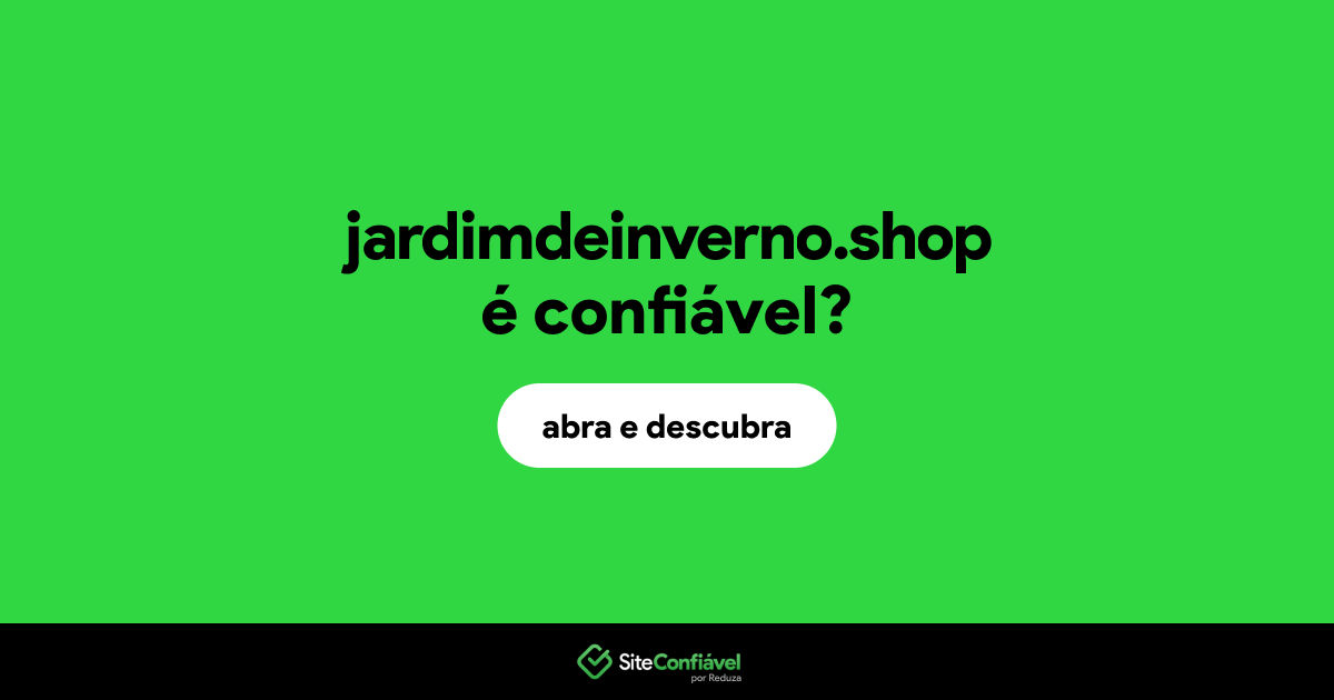 O site jardimdeinverno.shop é confiável?
