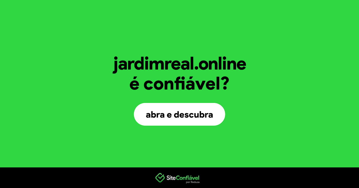 O site jardimreal.online é confiável?