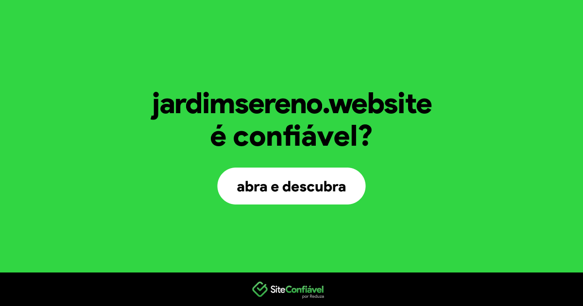 O site jardimsereno.website é confiável?