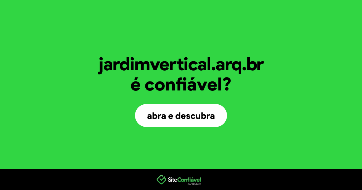 O site jardimvertical.arq.br é confiável?