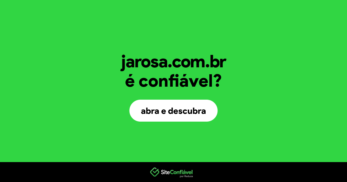 O site jarosa.com.br é confiável?