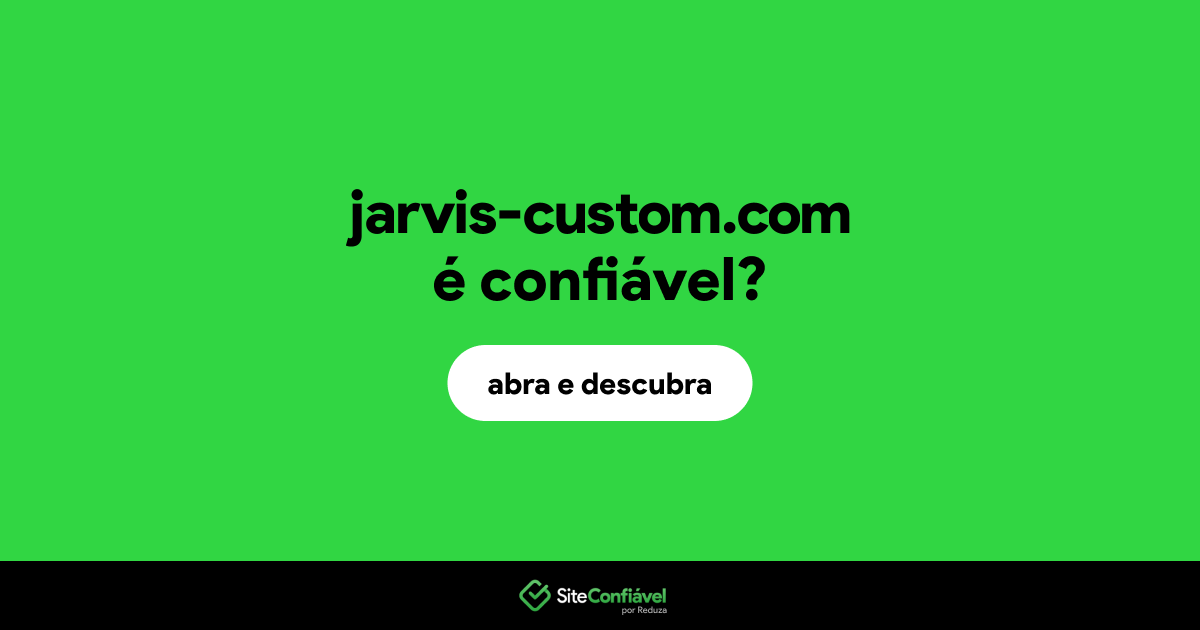 O site jarvis-custom.com é confiável?