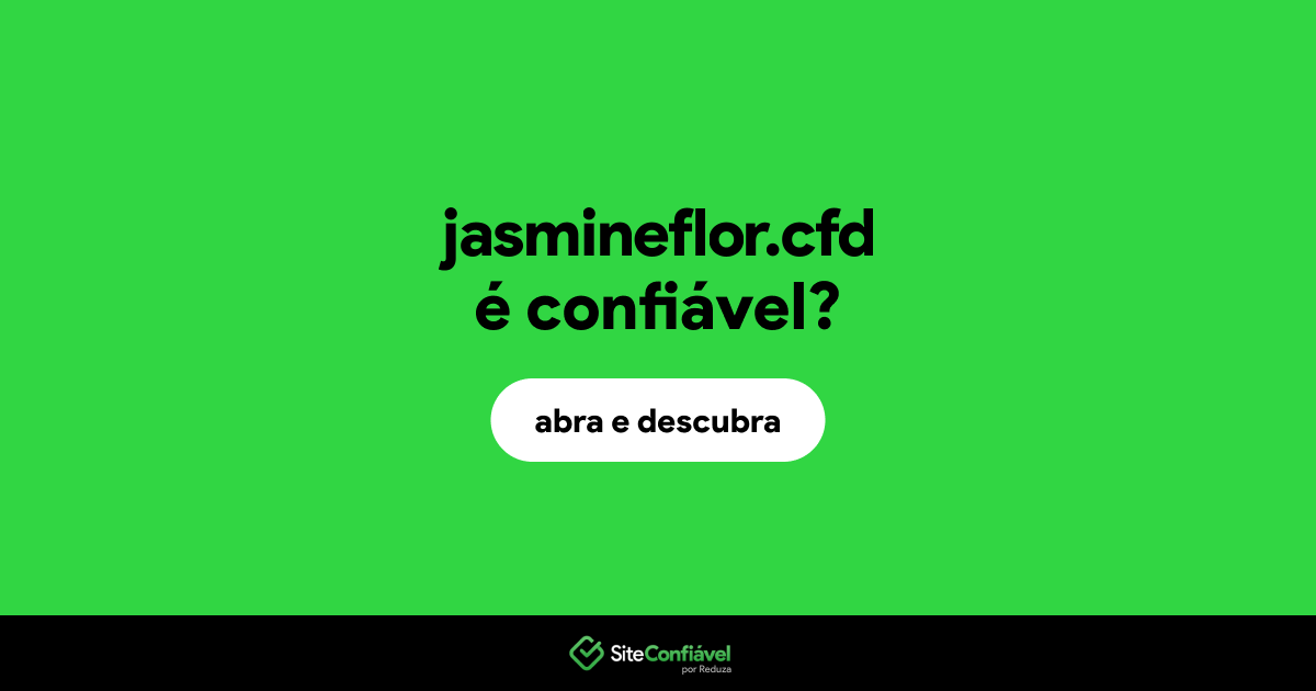 O site jasmineflor.cfd é confiável?