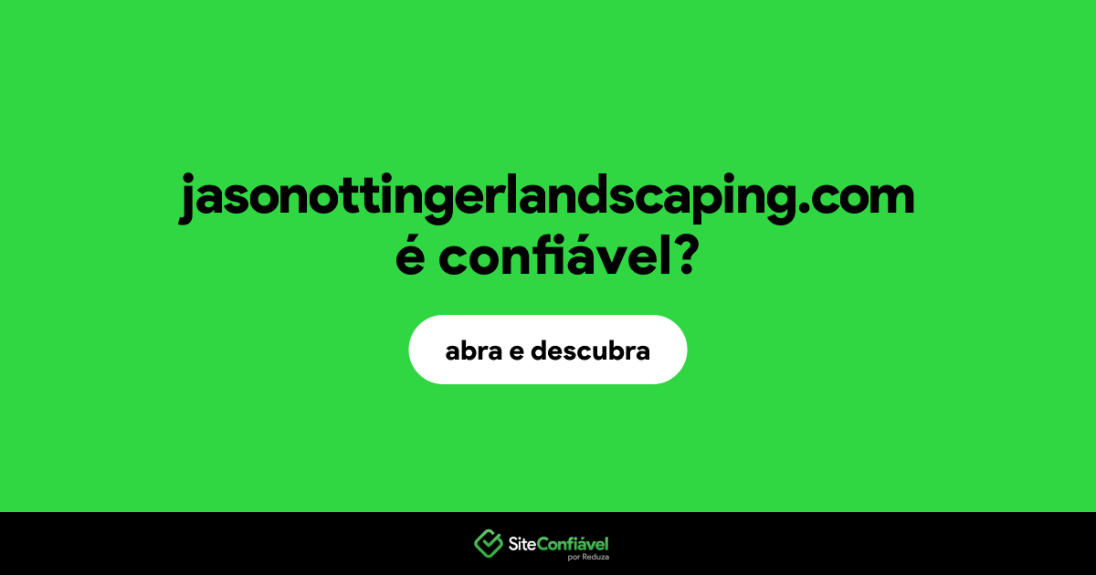 O site jasonottingerlandscaping.com é confiável?