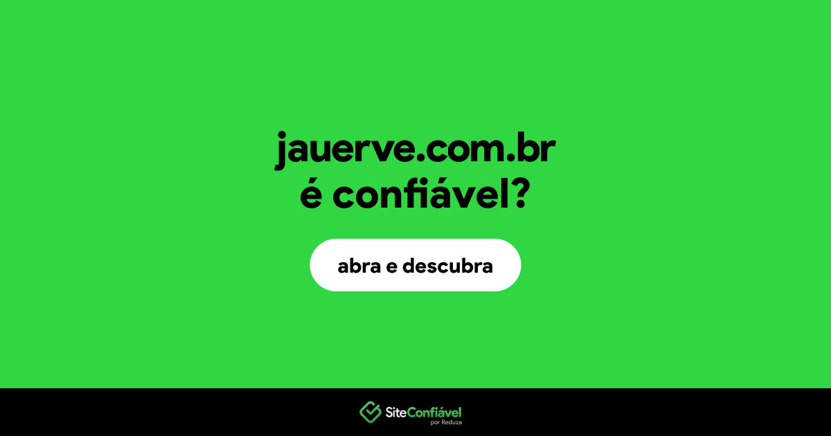 O site jauerve.com.br é confiável?