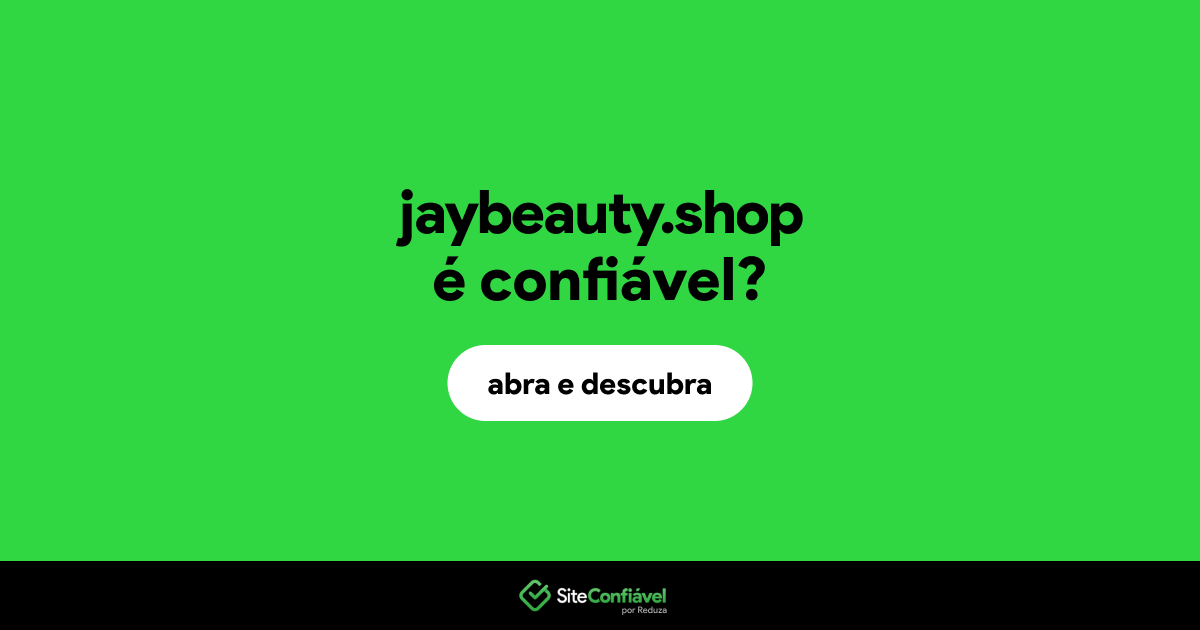 O site jaybeauty.shop é confiável?