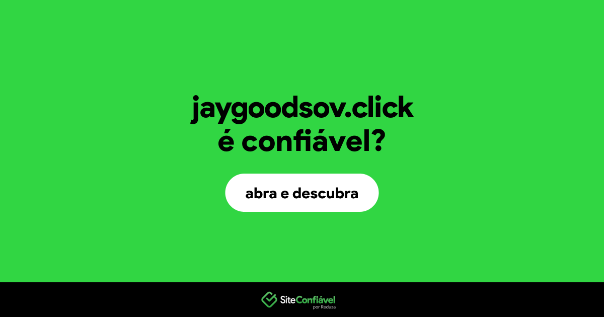 O site jaygoodsov.click é confiável?