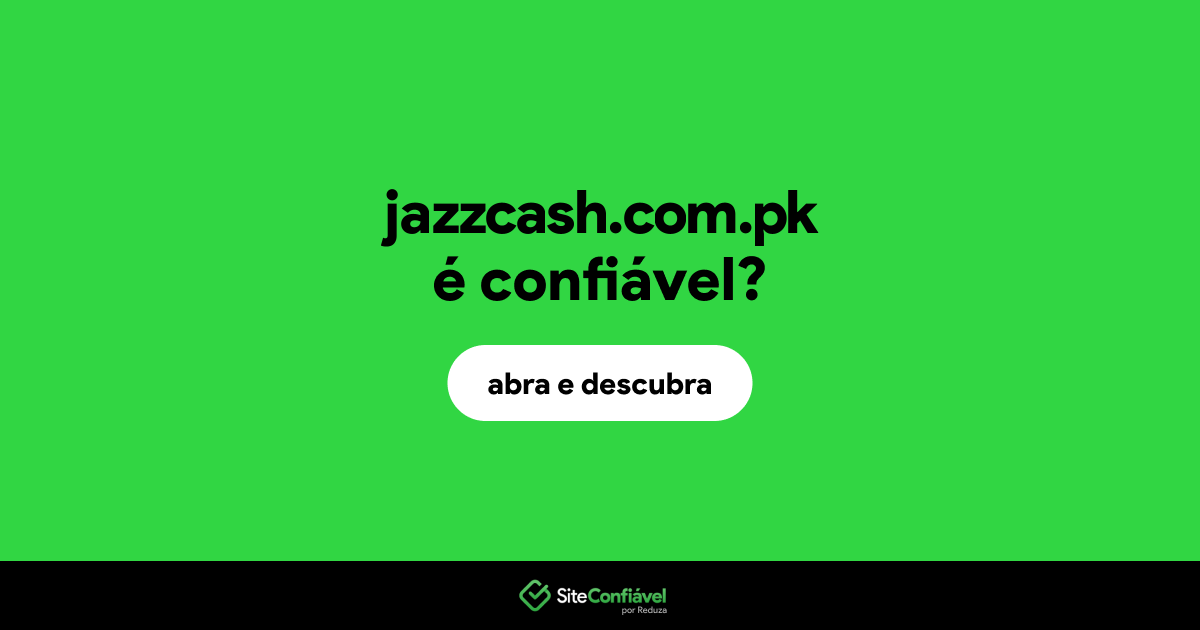 O site jazzcash.com.pk é confiável?