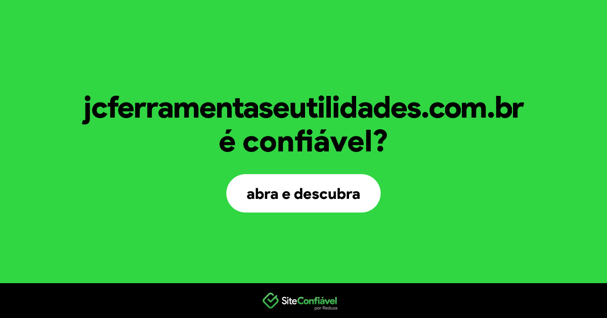 O site jcferramentaseutilidades.com.br é confiável?