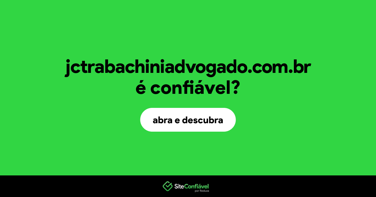 O site jctrabachiniadvogado.com.br é confiável?