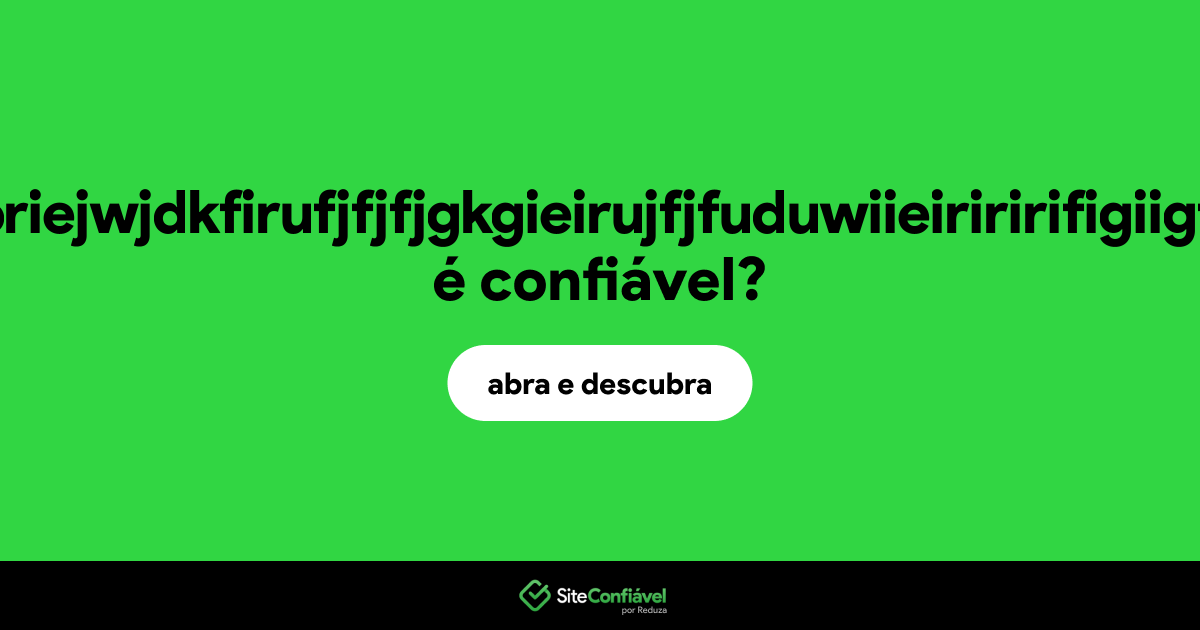 O site jdkfekoriejwjdkfirufjfjfjgkgieirujfjfuduwiieiriririfigiigfik.com é confiável?