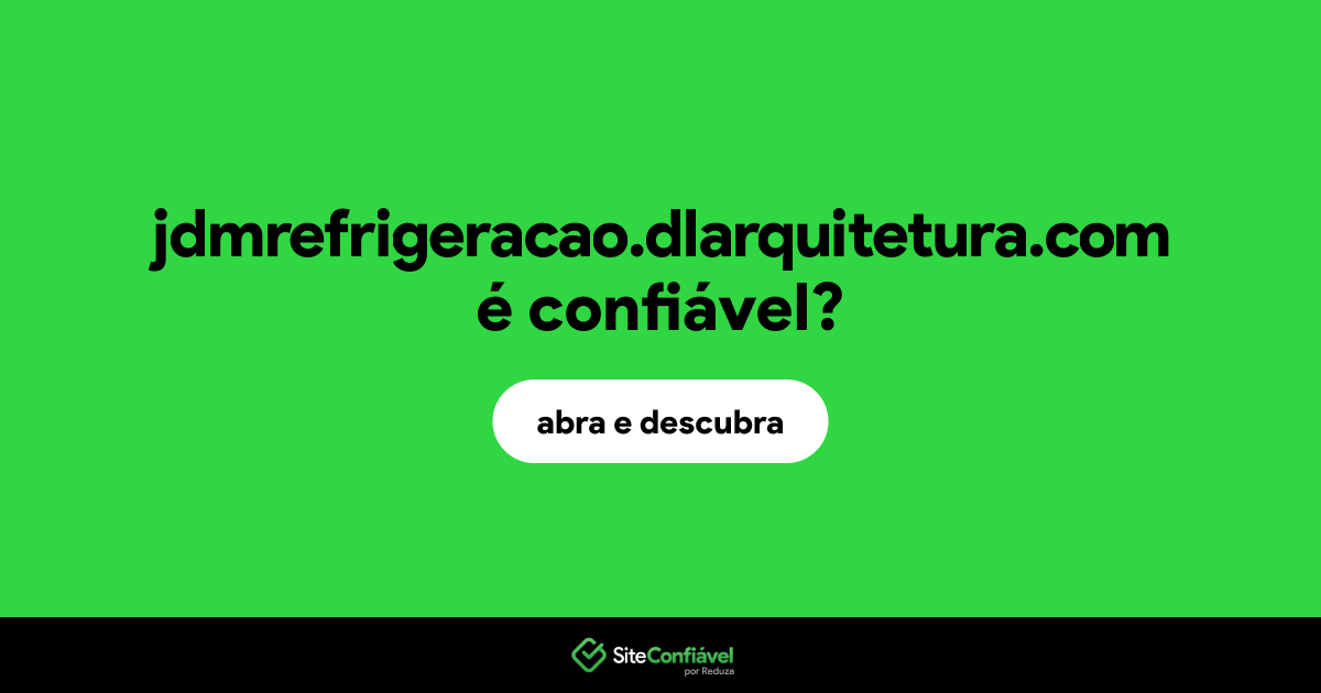 O site jdmrefrigeracao.dlarquitetura.com é confiável?