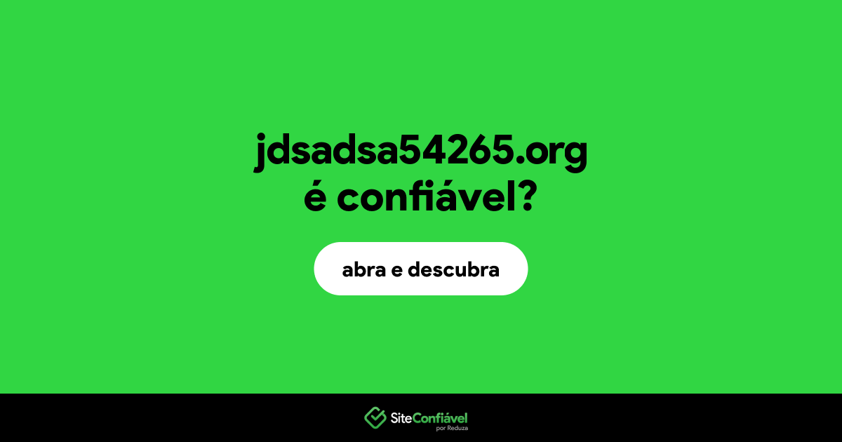 O site jdsadsa54265.org é confiável?