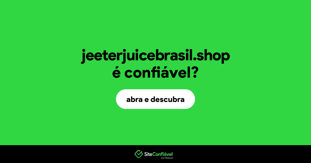 O site jeeterjuicebrasil.shop é confiável?