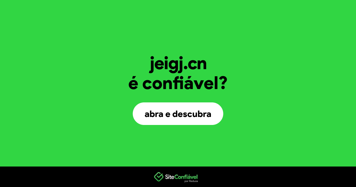 O site jeigj.cn é confiável?