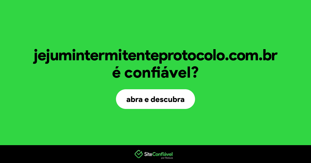 O site jejumintermitenteprotocolo.com.br é confiável?