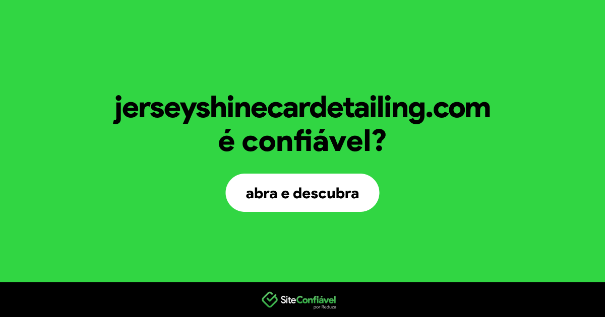 O site jerseyshinecardetailing.com é confiável?