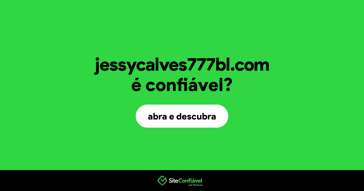 O site jessycalves777bl.com é confiável?