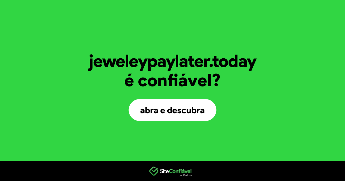 O site jeweleypaylater.today é confiável?