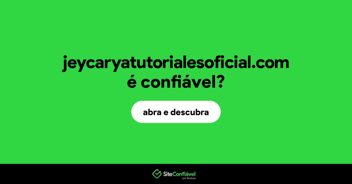 O site jeycaryatutorialesoficial.com é confiável?