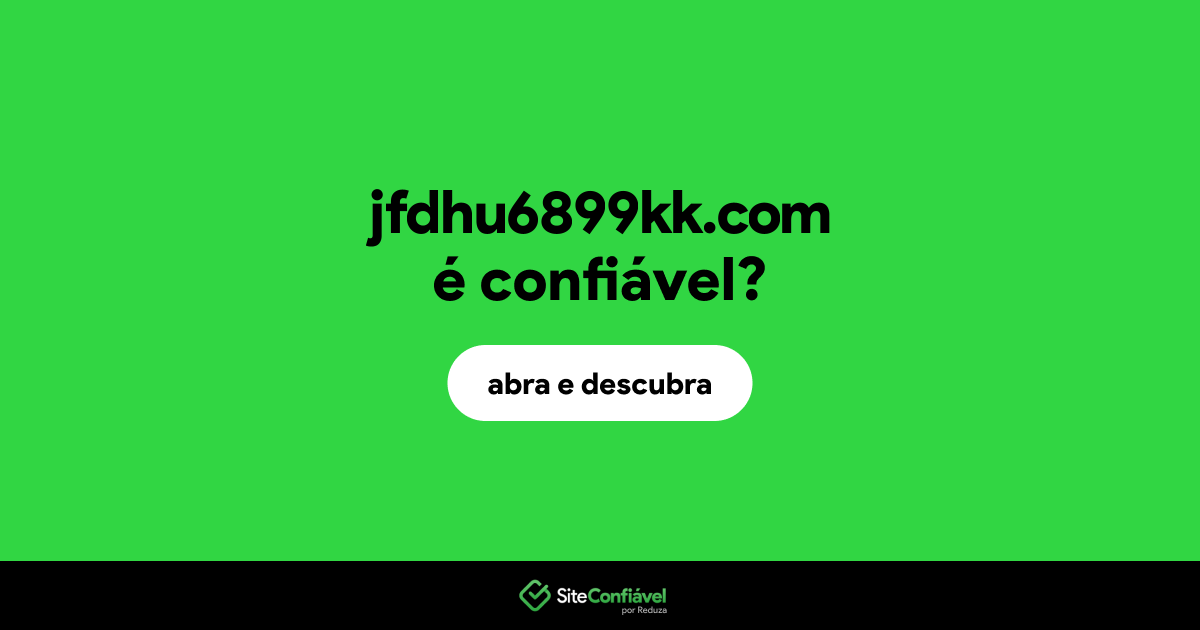 O site jfdhu6899kk.com é confiável?