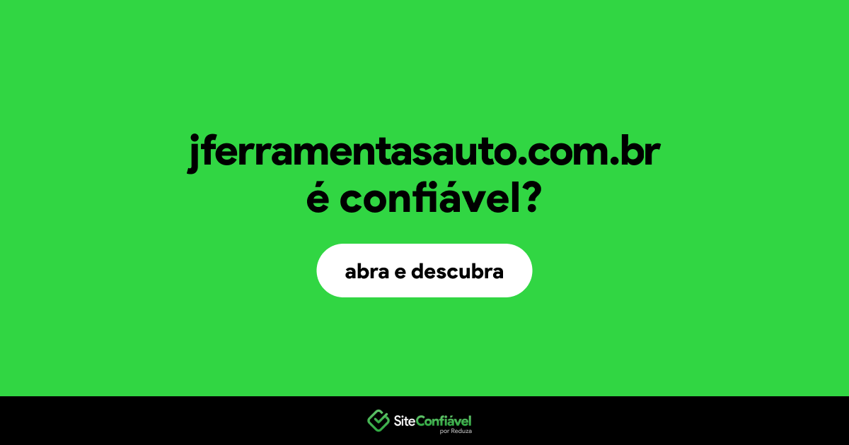 O site jferramentasauto.com.br é confiável?