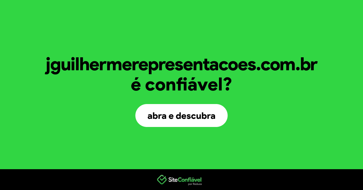 O site jguilhermerepresentacoes.com.br é confiável?