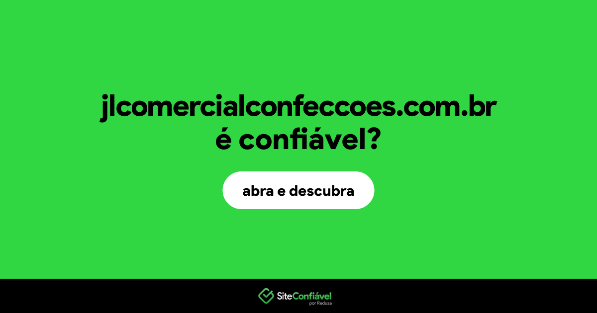 O site jlcomercialconfeccoes.com.br é confiável?