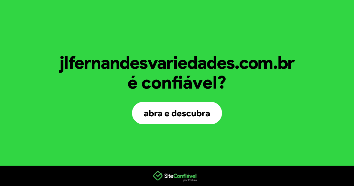 O site jlfernandesvariedades.com.br é confiável?