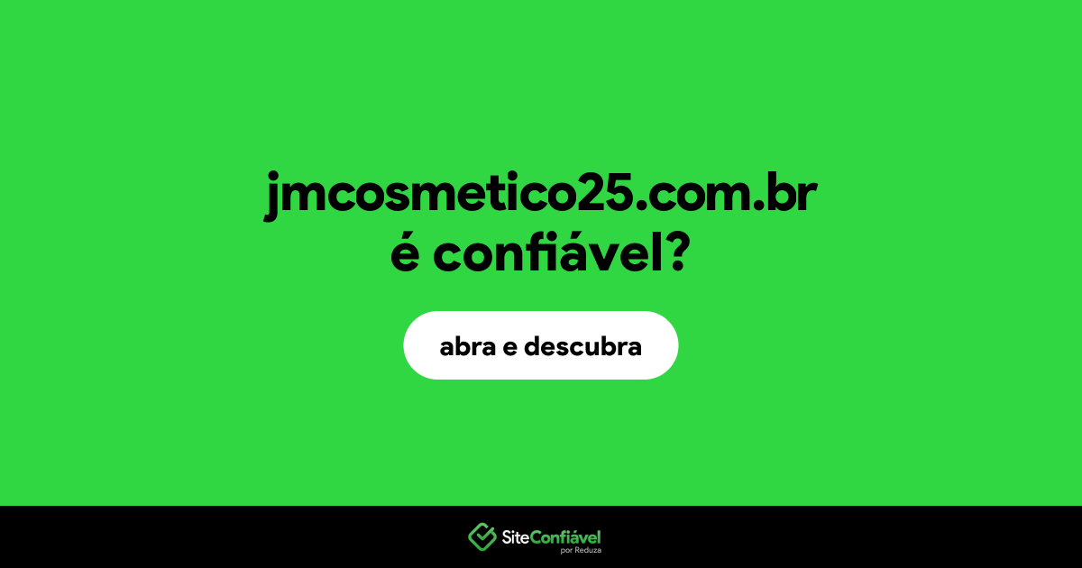 O site jmcosmetico25.com.br é confiável?