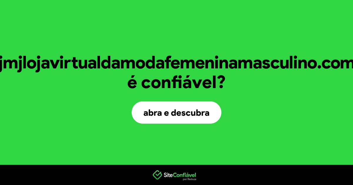 O site jmjlojavirtualdamodafemeninamasculino.com é confiável?