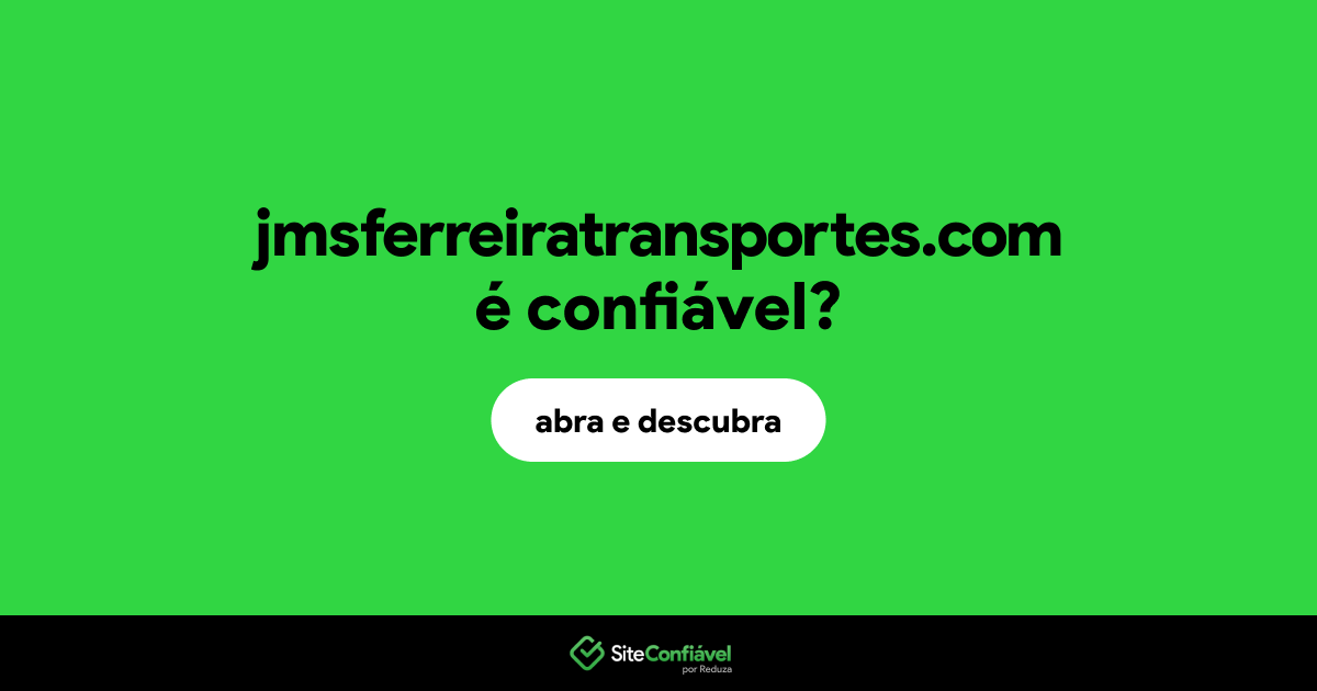 O site jmsferreiratransportes.com é confiável?