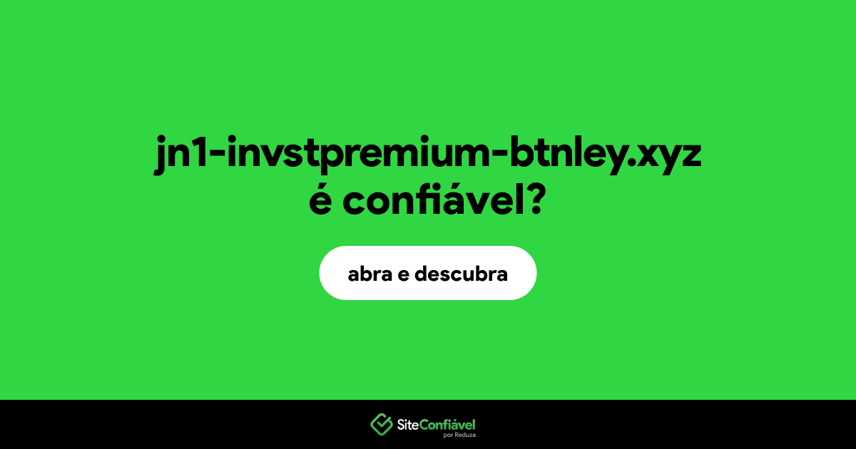 O site jn1-invstpremium-btnley.xyz é confiável?