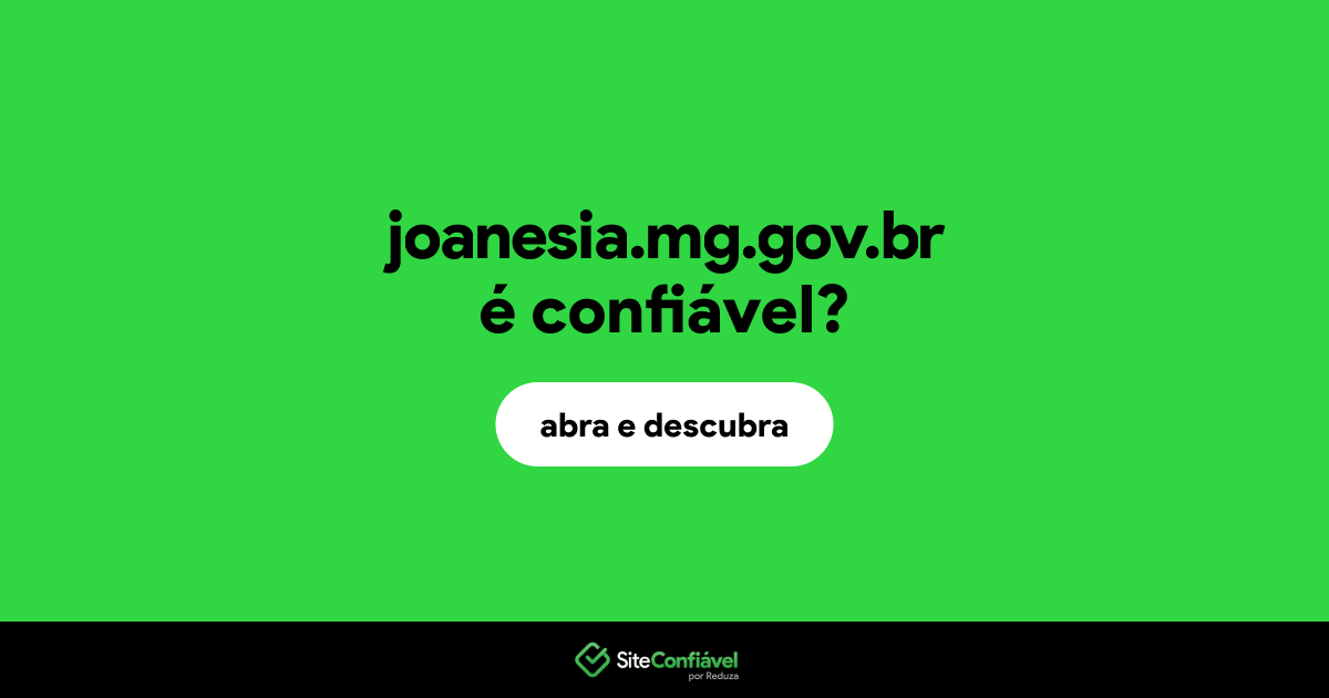 O site joanesia.mg.gov.br é confiável?