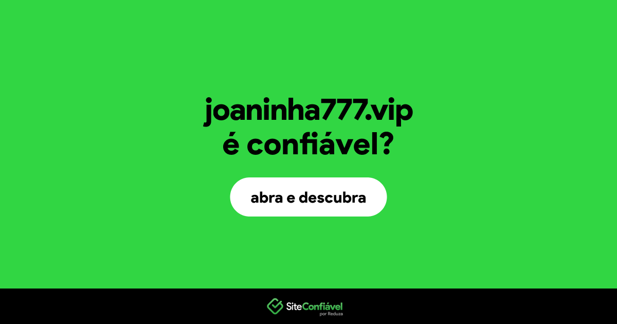 O site joaninha777.vip é confiável?