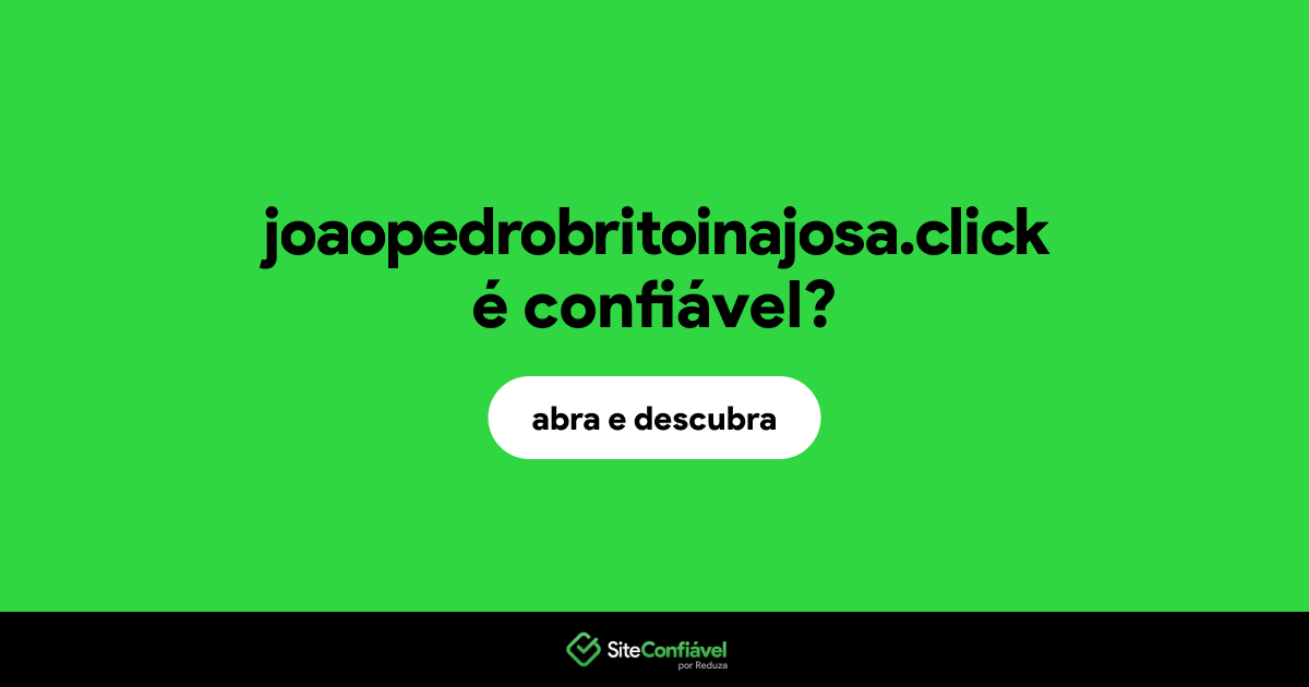 O site joaopedrobritoinajosa.click é confiável?