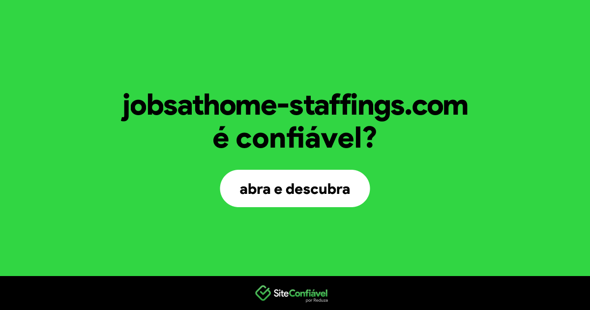 O site jobsathome-staffings.com é confiável?