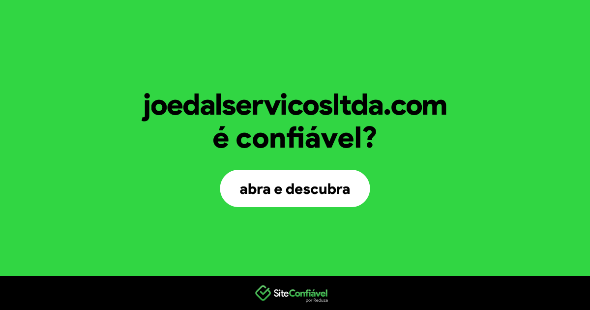 O site joedalservicosltda.com é confiável?