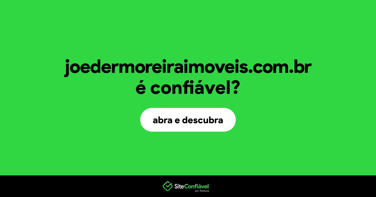 O site joedermoreiraimoveis.com.br é confiável?