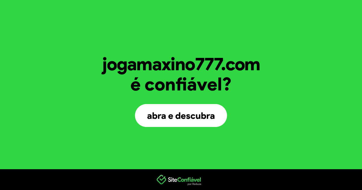 O site jogamaxino777.com é confiável?