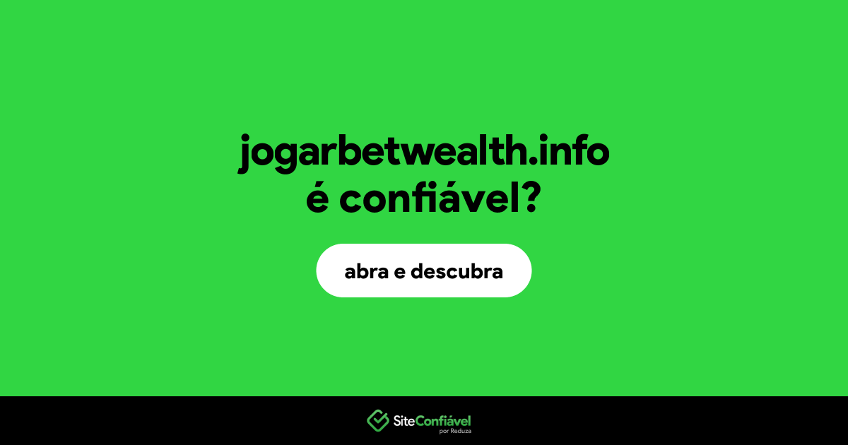 O site jogarbetwealth.info é confiável?