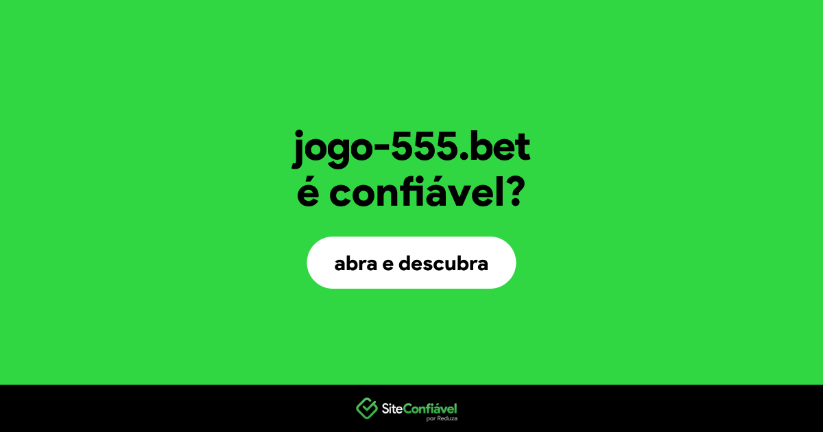 O site jogo-555.bet é confiável?