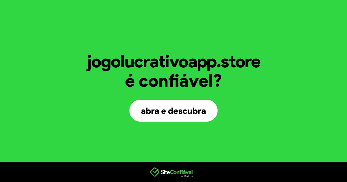 O site jogolucrativoapp.store é confiável?