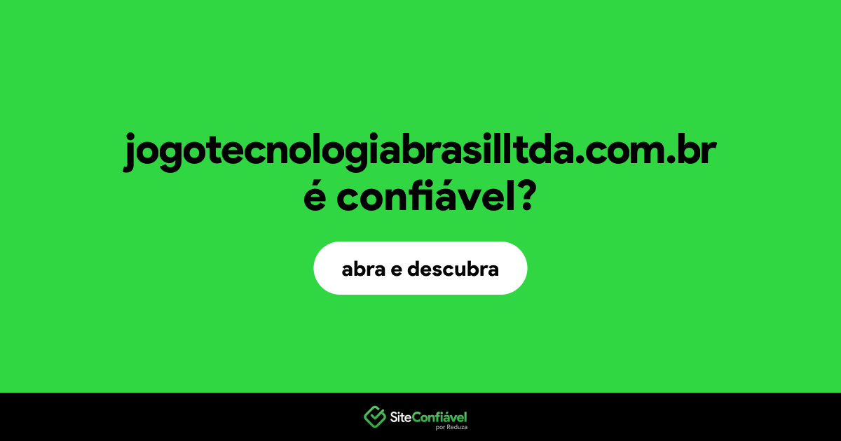 O site jogotecnologiabrasilltda.com.br é confiável?