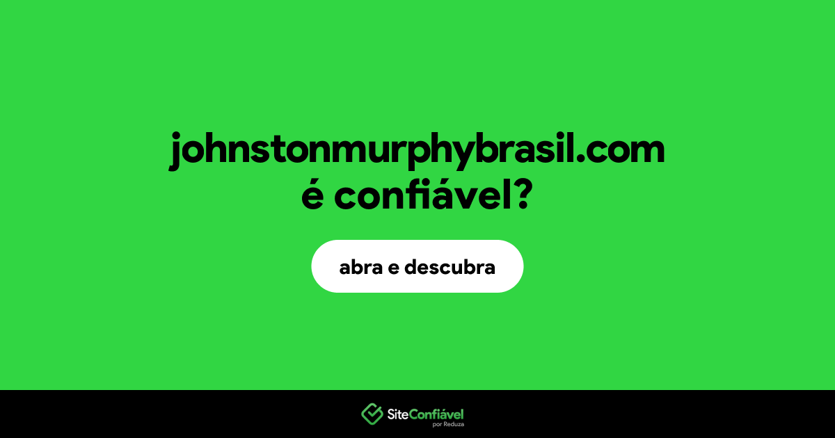 O site johnstonmurphybrasil.com é confiável?