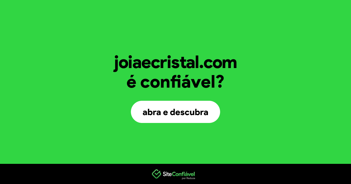 O site joiaecristal.com é confiável?